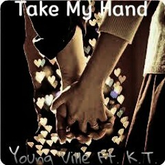 Take My Hand - Young Ville Ft. K.T.