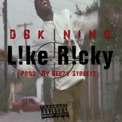 DBK NINO - L!ke R!cky (Prod. By Beezy Streetz)
