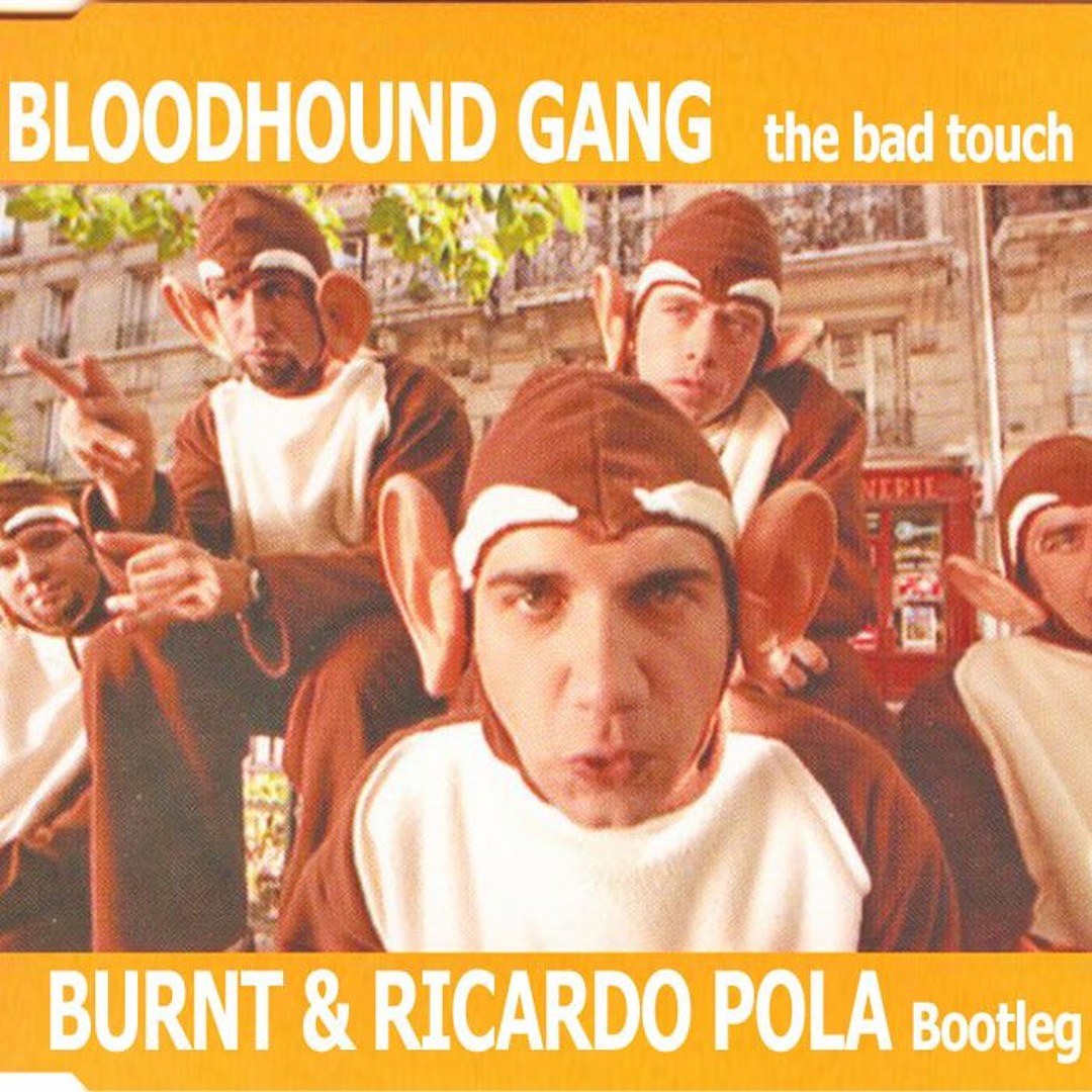 Stream Bloodhound Gang - The Bad Touch (Burnt & Ricardo Pola