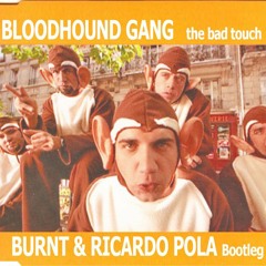 Bloodhound Gang - The Bad Touch (Burnt & Ricardo Pola Bootleg)