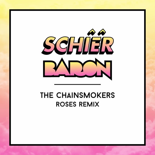Stream The Chainsmokers Roses ft. Rozes (Baron & Schier Remix) by
