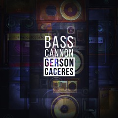 Gerson Caceres - Bass Cannon (Original Mix)