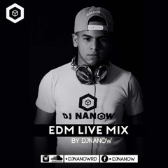 EDM Live  mix Dj Nanow