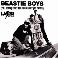 FIGHT FOR YOUR RIGHT (LAZER LAZER LAZER REMIX)