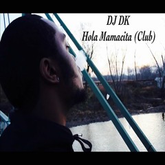 Hola Mamacita Club Rmx -Dk