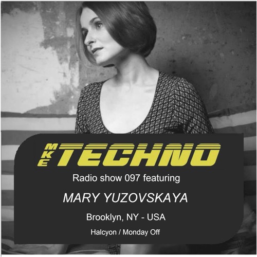 MKE TECHNO RADIO SHOW 097 Featuring MARY YUZOVSKAYA On Method Radio 01 25 2016