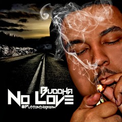 NO LOVE - BUDDHA - #PUTITONTHEBEAM