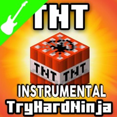 TNT (Minecraft Song)[Instrumental]- CaptainSparklez & TryHardNinja