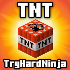 TNT(Minecraft Song)- CaptainSparklez & TryHardNinja