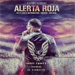Alerta Roja - Daddy Yankee Ft. El Ejercito (Prod. By Jumbo El Que Produce Solo Chris Jeday & Gaby)