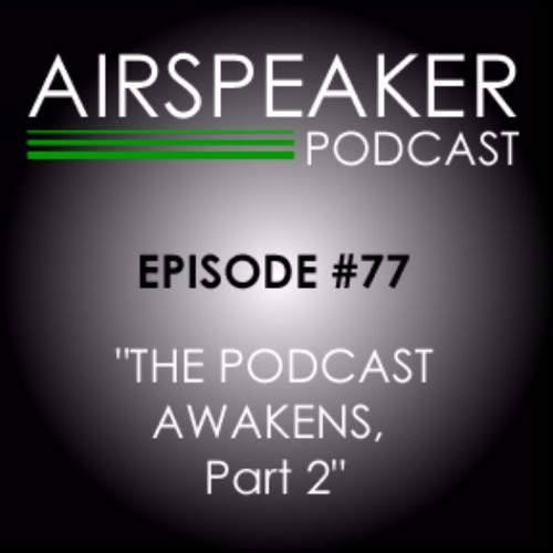 Episode #77: The Podcast Awakens, Part Two