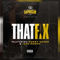 That Fix Ft. Porky $coop & Just-Murph