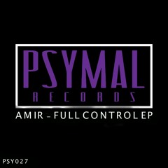 AMIR - FULL CONTROL EP (#56 Beatport Psy Trance Chart)