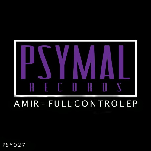 AMIR - FULL CONTROL EP (#56 Beatport Psy Trance Chart)