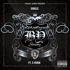 Stereotyped By Society (Ft. C-Dubb)