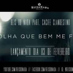 Reis Do Nada - Olha Que Bem Me Faz Part. Cacife Clandestino