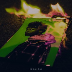 Kerosene [prod. by Shmuck The Loyal]