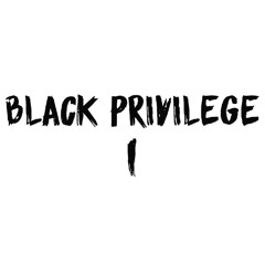 Black Privilege (Prod. By Ty Nitty tha Pr#ducER)