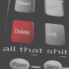 Delete all that shit