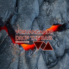 YORVANGANDR – DROP THE BASS (Extended Mix)