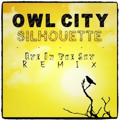 Owl City - Silhouette (Eye In The Sky Remix)