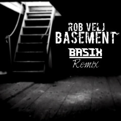 Basement (Basix Remix) - Rob Velj [FREE DOWNLOAD]