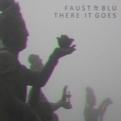 THERE IT GOES ft. BLU