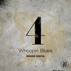 Whoopin Blues - Brass Mafia