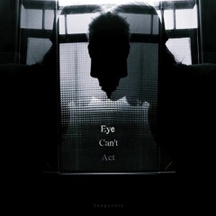 Eye Can't Act