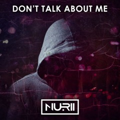 NURII - Don't Talk About Me  |  FREE