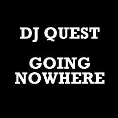 DJ Quest - Going Nowhere