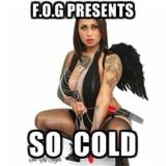 F.O.G So Cold