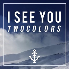 twocolors - I See You (feat. Excel M.)