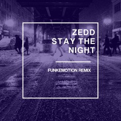 Zedd – Stay The Night (Funkemotion Remix)