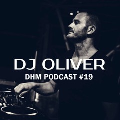 DJ Oliver — DHM Podcast #19 (February 2016)