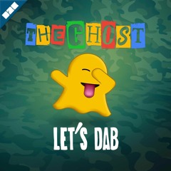 The Ghost - Let's Dab