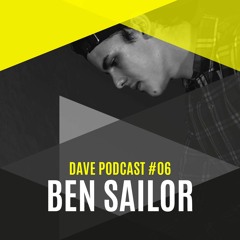 DAVE Podcast #06: Ben Sailor