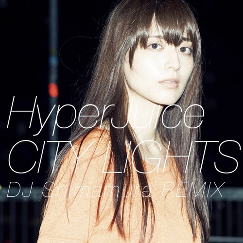 Hyperjuice City Lights Feat Evo Jinmenusagi Dj Shimamura Remix Free Dl By Djshimamura Hyperjuice City Lights Feat Evo Jinmenusagi Dj Shimamura Remix Free Dl By Djshimamura