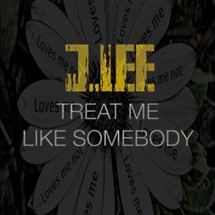 Treat Me Like Somebody- Journee(Cover)