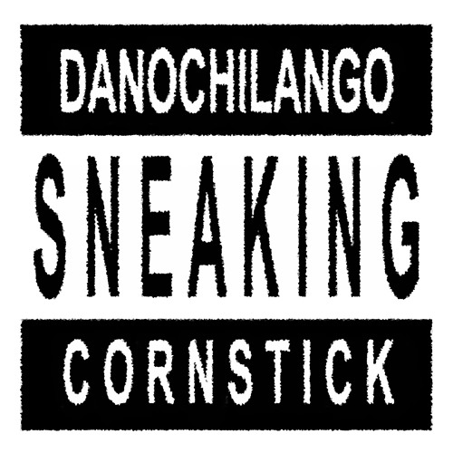 Danochilango Feat Cornstick - Sneaking