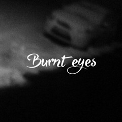 Burnt Eyes