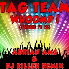 Tag Team - Whoomp! ( Adrian Ams & Dj KilleR  Remix)BUY= FREE DOWNLOAD