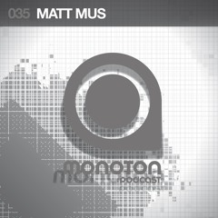 MNTNPC035 - MONOTON:audio pres. Matt Mus