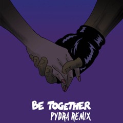 Major Lazer - Be Together (feat. Wild Belle) [Pydra Remix]