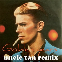 David Bowie - Golden Years (Uncle Tan Remix)