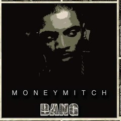 Bang- Money Mitch