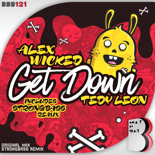 Alex Wicked Feat Tedy Leon - Get Down (Strongbass Remix) * 15.February on Beatport