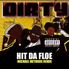 Dirty -  Hit Da Floe (Michael Methods Remix)