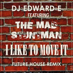 Reel 2 Real DJ Edward E Ft The Mad Stuntman - I Like To Move It (Future House Extended Remix)