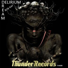 THN086 : Bob Ray - Delirium Dream (Original Mix)